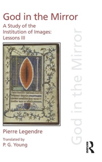 Enlarge image Cover: Pierre Legendre Lessons III God in the Mirror - Routledge
