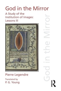 Enlarge image Cover: Pierre Legendre Lessons III God in the Mirror - Routledge