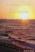 Cover: A Simple Guide & Philosophy for Living Life - Lulu.com