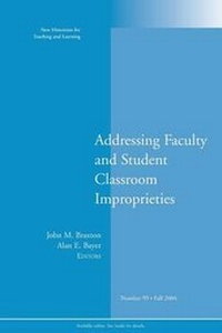 Enlarge image Cover: Addressing Faculty and Student Classroom Improprieties - Jossey-Bass