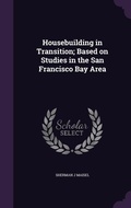 Cover: Housebuilding in Transition; Based on Studies in the San Francisco Bay Area - Palala Press