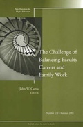 Cover: The Challenge of Balancing Faculty Careers and Family Work - Jossey-Bass