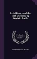 Cover: Irish History and the Irish Question, by Goldwin Smith - Palala Press