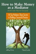 Cover: How To Make Money as a Mediator (And Create Value for Everyone) - Jossey-Bass
