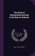 Cover: The Kind of Scholarship Records to be Kept in Schools - Palala Press