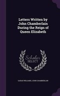 Cover: Letters Written by John Chamberlain During the Reign of Queen Elizabeth - Palala Press