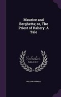 Cover: Maurice and Berghetta; Or, the Priest of Rahery. a Tale - Palala Press