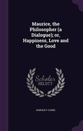 Cover: Maurice, the Philosopher (a Dialogue); Or, Happiness, Love and the Good - Palala Press