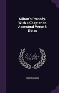 Enlarge image Cover: Milton's Prosody. With a Chapter on Accentual Verse & Notes - Palala Press