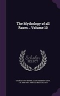Cover: The Mythology of all Races .. Volume 10 - Palala Press