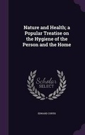 Cover: Nature and Health; a Popular Treatise on the Hygiene of the Person and the Home - Palala Press