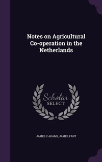 Abbildung von: Notes on Agricultural Co-operation in the Netherlands - Palala Press