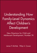 Cover: Understanding How Family-Level Dynamics Affect Children's Development - Jossey-Bass