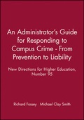 Cover: An Administrator's Guide for Responding to Campus Crime - From Prevention to Liability - Jossey-Bass