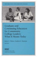 Cover: Graduate and Continuing Education for Community College Leaders: What It Means Today - Jossey-Bass