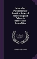 Cover: Manual of Parliamentary Practice. Rules of Proceeding and Debate in Deliberative Assemblies - Palala Press