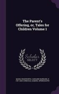 Cover: The Parent's Offering, or, Tales for Children Volume 1 - Palala Press