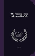 Cover: The Passing of the Indian and Buffalo - Palala Press