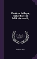 Cover: The Great Collapse; Higher Fares or Public Ownership - Palala Press