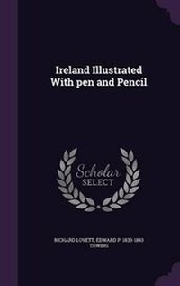 Abbildung von: Ireland Illustrated With pen and Pencil - Palala Press