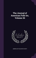 Cover: The Journal of American Folk-lor, Volume 26 - Palala Press