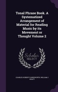 Cover: Tonal Phrase Book. A Systematized Arrangement of Material for Reading Music by its Movement or Thought Volume 2 - Palala Press