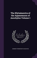 Cover: The Klytaimestra of the Agamemnon of Aeschylus Volume 1 - Palala Press