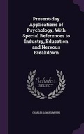 Cover: Present-day Applications of Psychology, With Special References to Industry, Education and Nervous Breakdown - Palala Press
