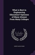 Cover: What Is Best in Engineering Education? Opinions of Many Alumni from Many Colleges - Palala Press