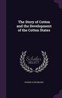 Abbildung von: The Story of Cotton and the Development of the Cotton States - Palala Press