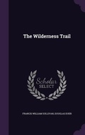 Cover: The Wilderness Trail - Palala Press
