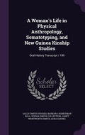 Cover: A Woman's Life in Physical Anthropology, Somatotyping, and New Guinea Kinship Studies - Palala Press