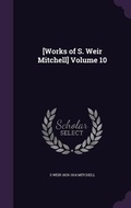Cover: [Works of S. Weir Mitchell] Volume 10 - Palala Press