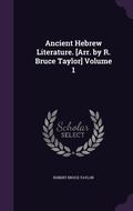 Cover: Ancient Hebrew Literature. [Arr. by R. Bruce Taylor] Volume 1 - Palala Press