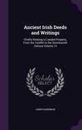 Cover: Ancient Irish Deeds and Writings - Palala Press