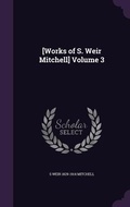 Cover: [Works of S. Weir Mitchell] Volume 3 - Palala Press