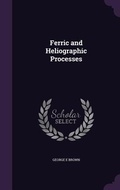 Cover: Ferric and Heliographic Processes - Palala Press