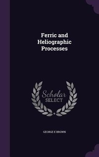 Enlarge image Cover: Ferric and Heliographic Processes - Palala Press
