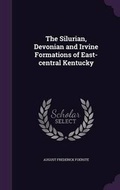 Cover: The Silurian, Devonian and Irvine Formations of East-central Kentucky - Palala Press
