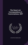 Cover: The Smart set; Correspondence & Conversations, 1897 - Palala Press