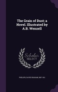 Cover: The Grain of Dust; a Novel. Illustrated by A.B. Wenzell - Palala Press