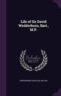 Cover: Life of Sir David Wedderburn, Bart., M.P. - Palala Press