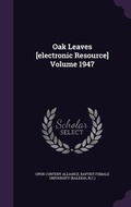 Cover: Oak Leaves [electronic Resource] Volume 1947 - Palala Press