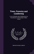 Cover: Trees, Forestry and Lumbering - Palala Press