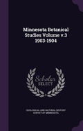 Cover: Minnesota Botanical Studies Volume v.3 1903-1904 - Palala Press