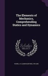 Enlarge image Cover: The Elements of Mechanics, Comprehending Statics and Dynamics - Palala Press