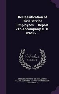 Enlarge image Cover: Reclassification of Civil Service Employees ... Report .. - Palala Press