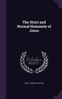 Enlarge image Cover: The Strict and Normal Humanity of Jesus - Palala Press