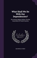 Cover: What Shall We Do With Our Dependencies? - Palala Press
