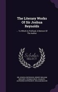 Cover: The Literary Works Of Sir Joshua Reynolds - Palala Press